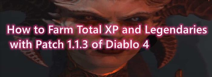 How to Farm Total XP and Legendaries with Patch 1.1.3 of Diablo 4
